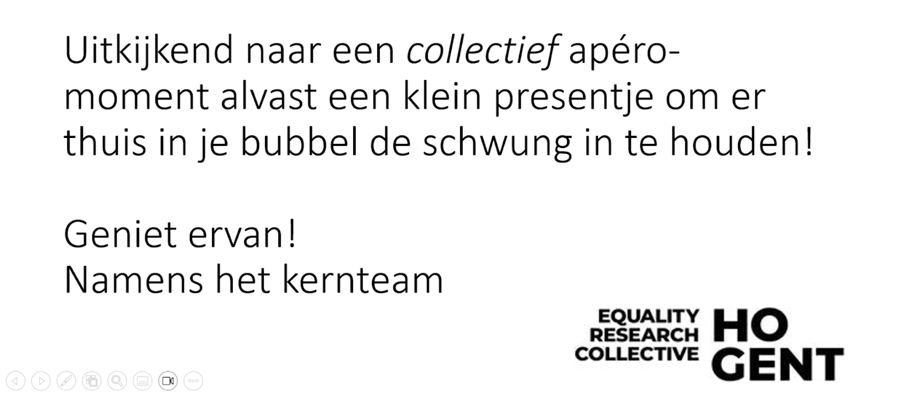 Een grafisch ontwerp met tekst in het Nederlands die een felicitatie uitspreekt en een boodschap over een collectief aperitiefmoment bevat, met het logo van HOGENT en de woorden 'EQUALITY RESEARCH COLLECTIVE'.