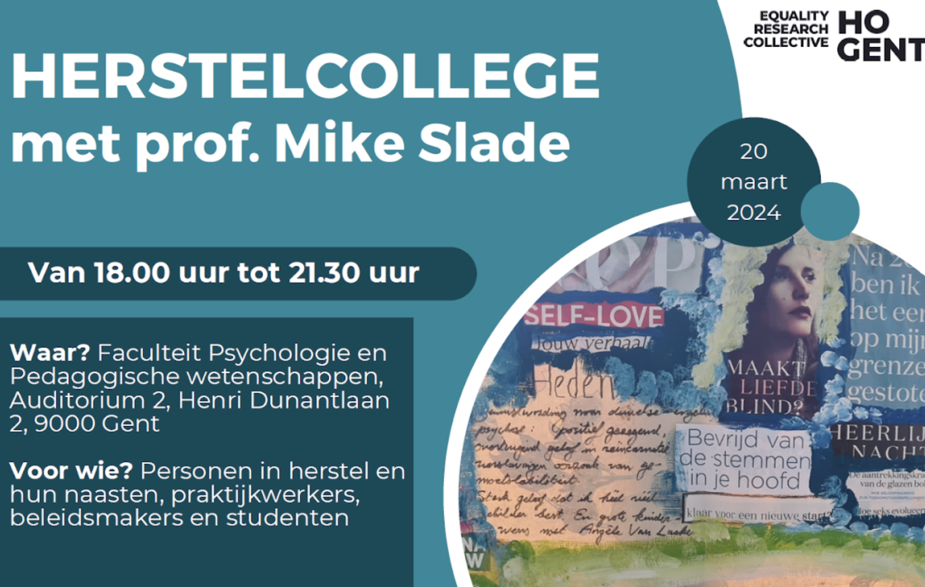 Uitnodiging voor een evenement getiteld 'Herstelcollege met prof. Mike Slade', gehouden op 20 maart 2024 van 18:00 tot 21:30 uur, in deFaculteit Psychologie en Pedagogische Wetenschappen, Auditorium 2, Henri Dunantlaan 2, Gent. Het evenement richt zich op personen in herstel en hun naasten, praktijkwerkers, beleidsmakers en studenten.