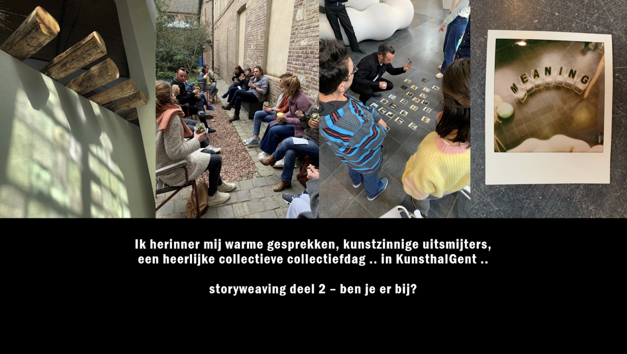 Een collage van vier foto's van een evenementenmaatschappij, inclusief mensen die gesprekken voeren, een spinnenweb met de woorden 'Meaning', en een tekstblok met Nederlandstalige tekst over herinneringen aan culturele collectiefiddag in Gent.