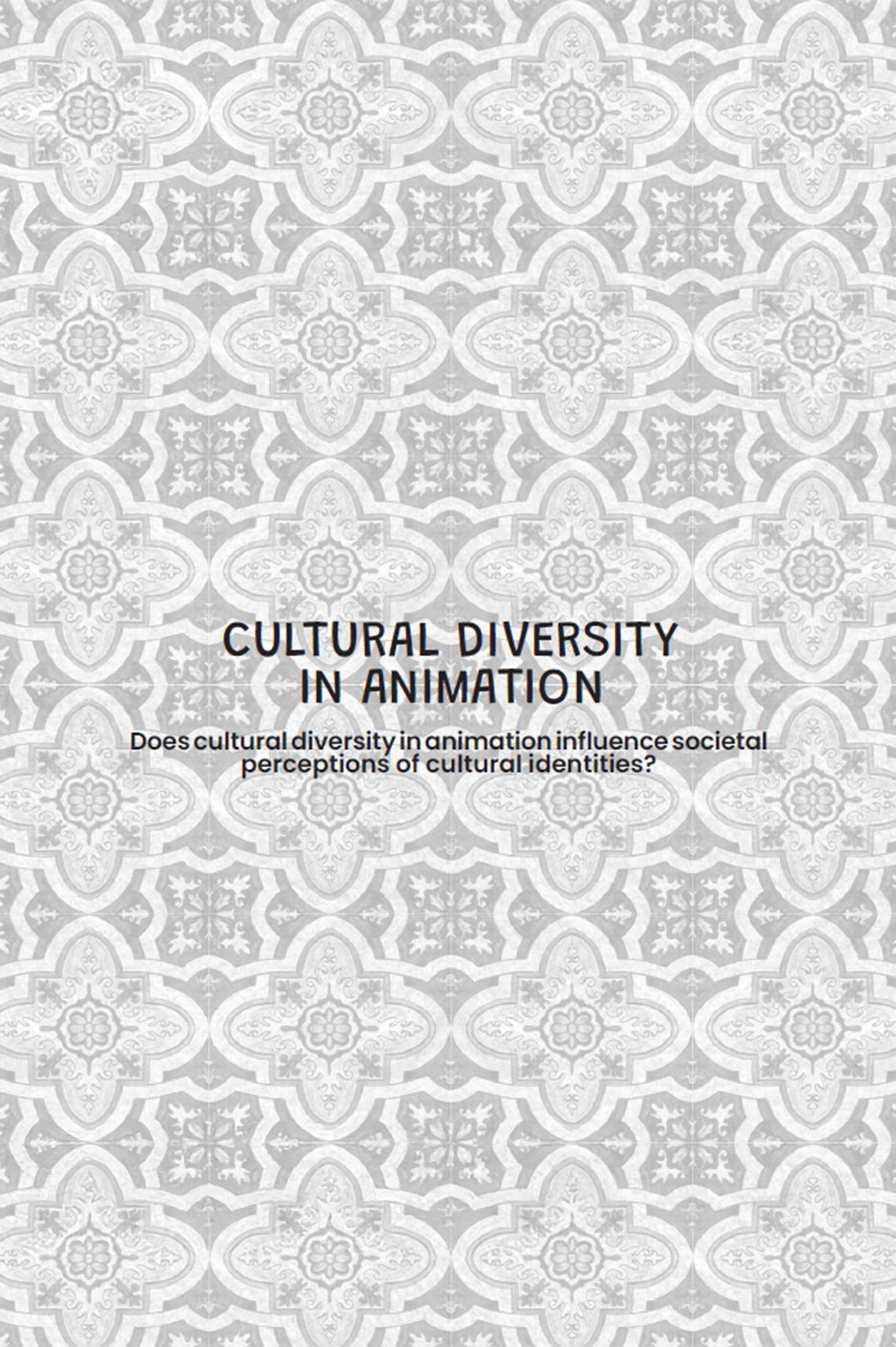Cover page with gray Algerian tile pattern background and black text "Does cultural representation in animation influences societal perceptions of cultural identities ?"
