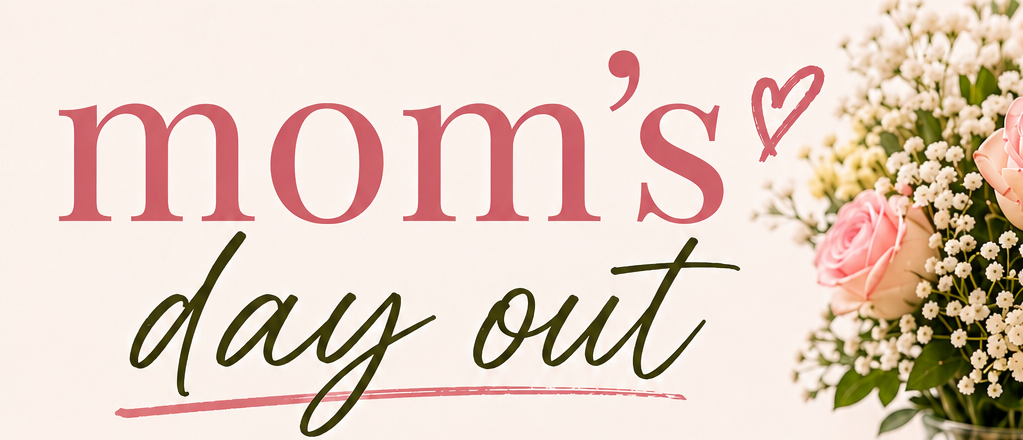 Mom's Day Out!