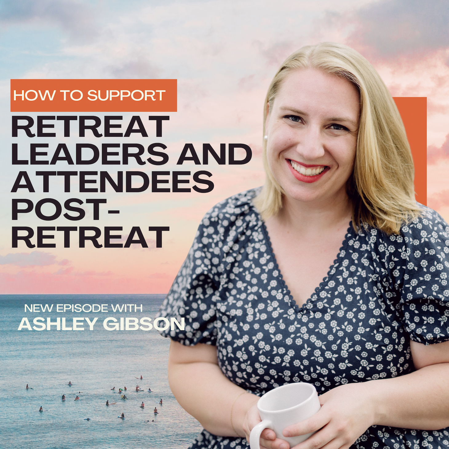 All Things Retreat Podcast episode cover — Ashley Gibson on supporting leaders and attendees post-retreat