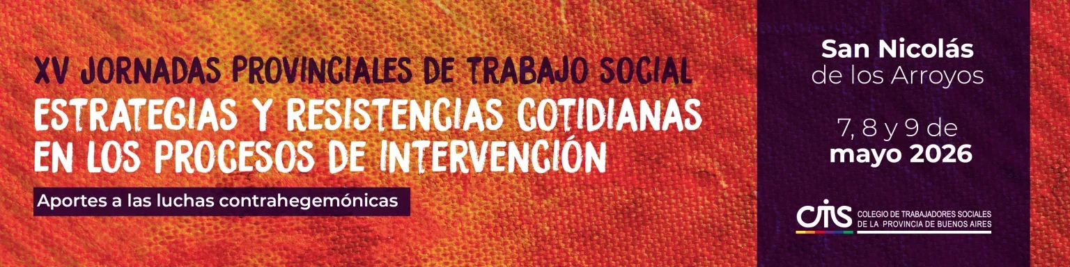 Información sobre las XV Jornadas Provinciales de Trabajo Social en San Nicolás de los Arroyos, del 7 al 9 de mayo de 2026, organizadas por el Colegio de Trabajadores Sociales de la provincia de Buenos Aires, con temas sobre estrategias y resistencias cotidianas en procesos de intervención y luchas contrahegemónicas.