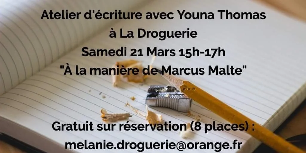 Atelier d'écriture avec Youna LOQUET à la Droguerie, samedi 21 mars, de 15h à 17h, sur le thème 'À la manière de Marcus Malte'