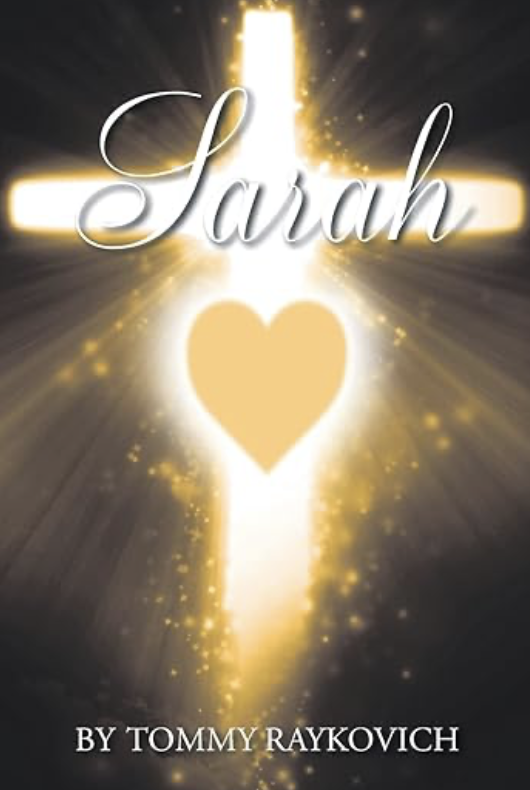 Book cover with a glowing cross, a heart in the center, and the name Sarah in elegant script, authored by Tommy Raykovich.