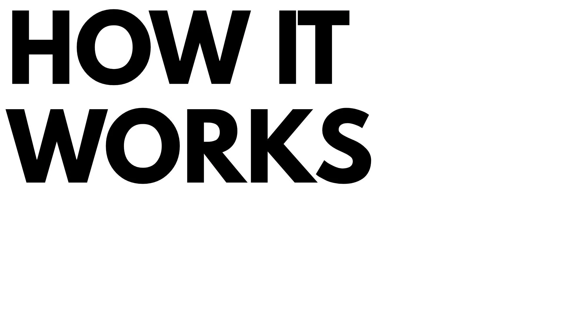 Large black text on a white background stating, "How it works."