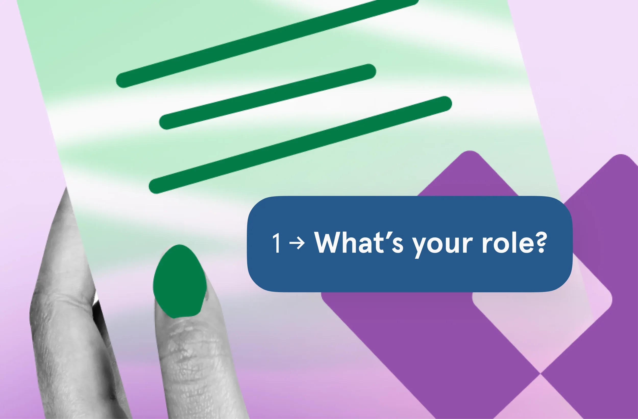 Close-up of a hand with painted green nails and a purple background, with a blue speech bubble containing the text '1 → What's your role?'. There are also green and purple abstract shapes and lines in the background.
