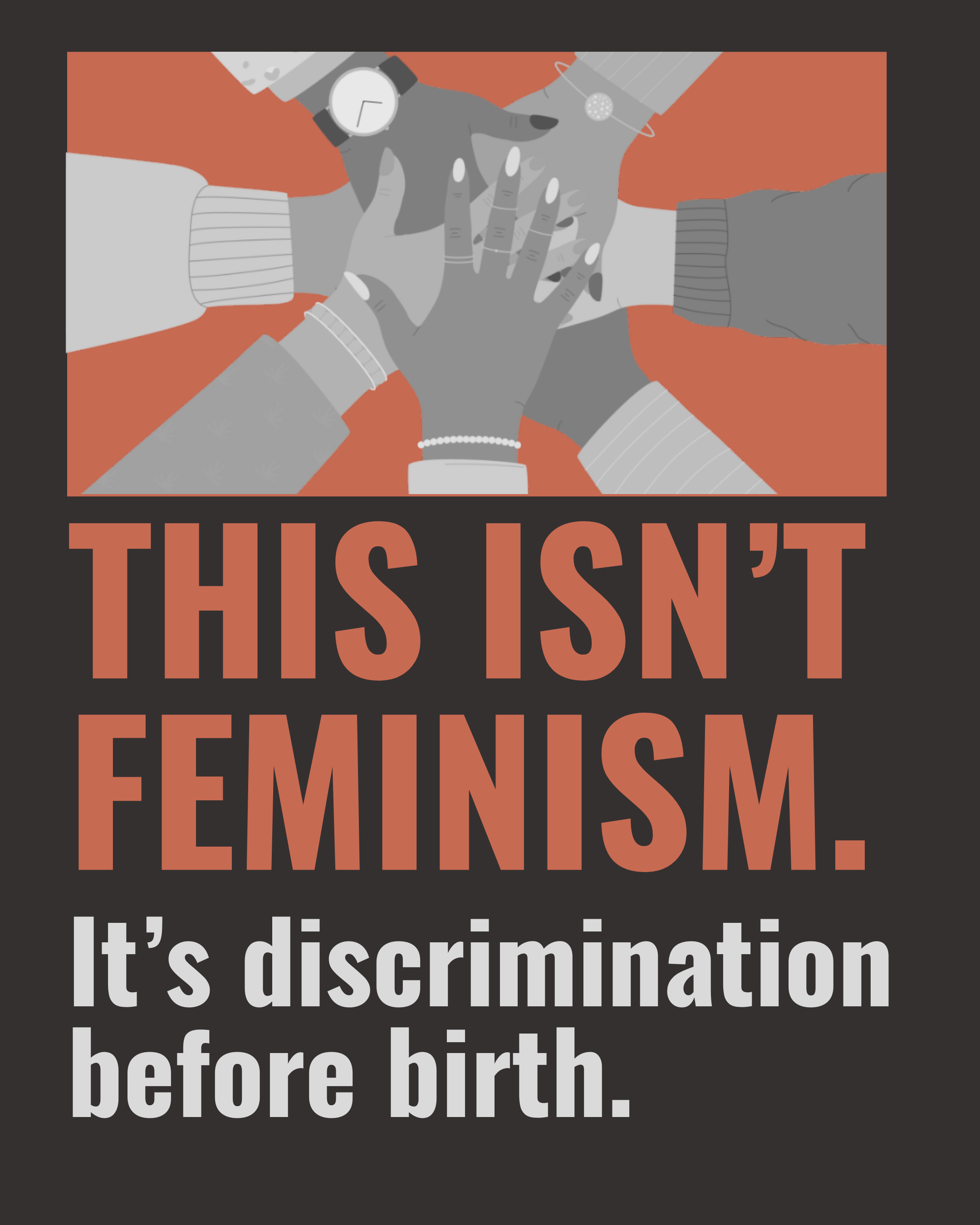 Illustration of diverse hands placed together in a circle, symbolizing unity. Bold text reads 'THIS ISN'T FEMINISM. It's discrimination before birth.'