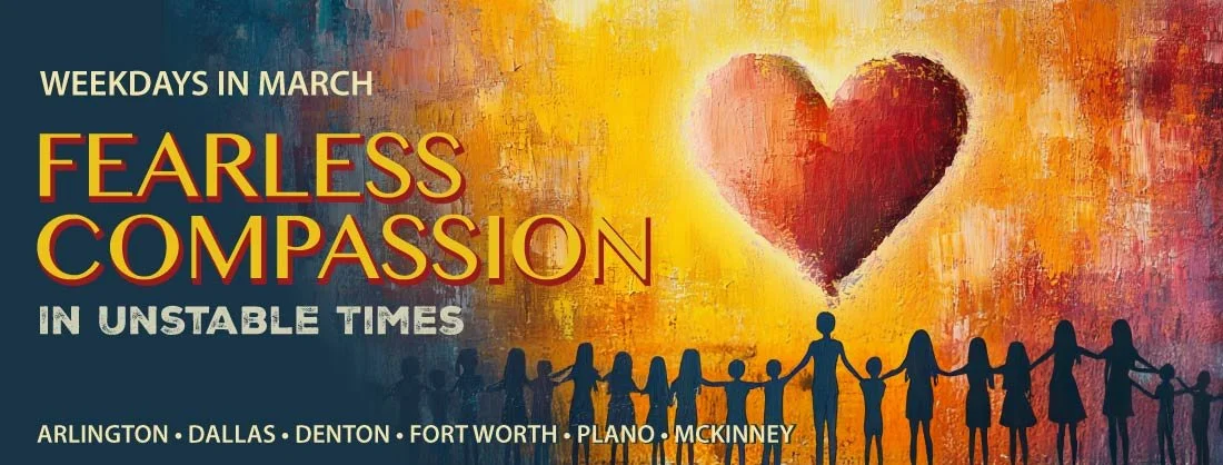 Weekday Meditation Classes in March - Fearless Compassion in Unstable Times - Arlington, Dallas, Denton, Fort Worth, McKinney, Plano