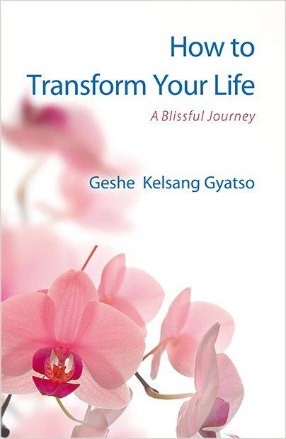 How to Transform Your Life, by Geshe Kelsang Gyatso