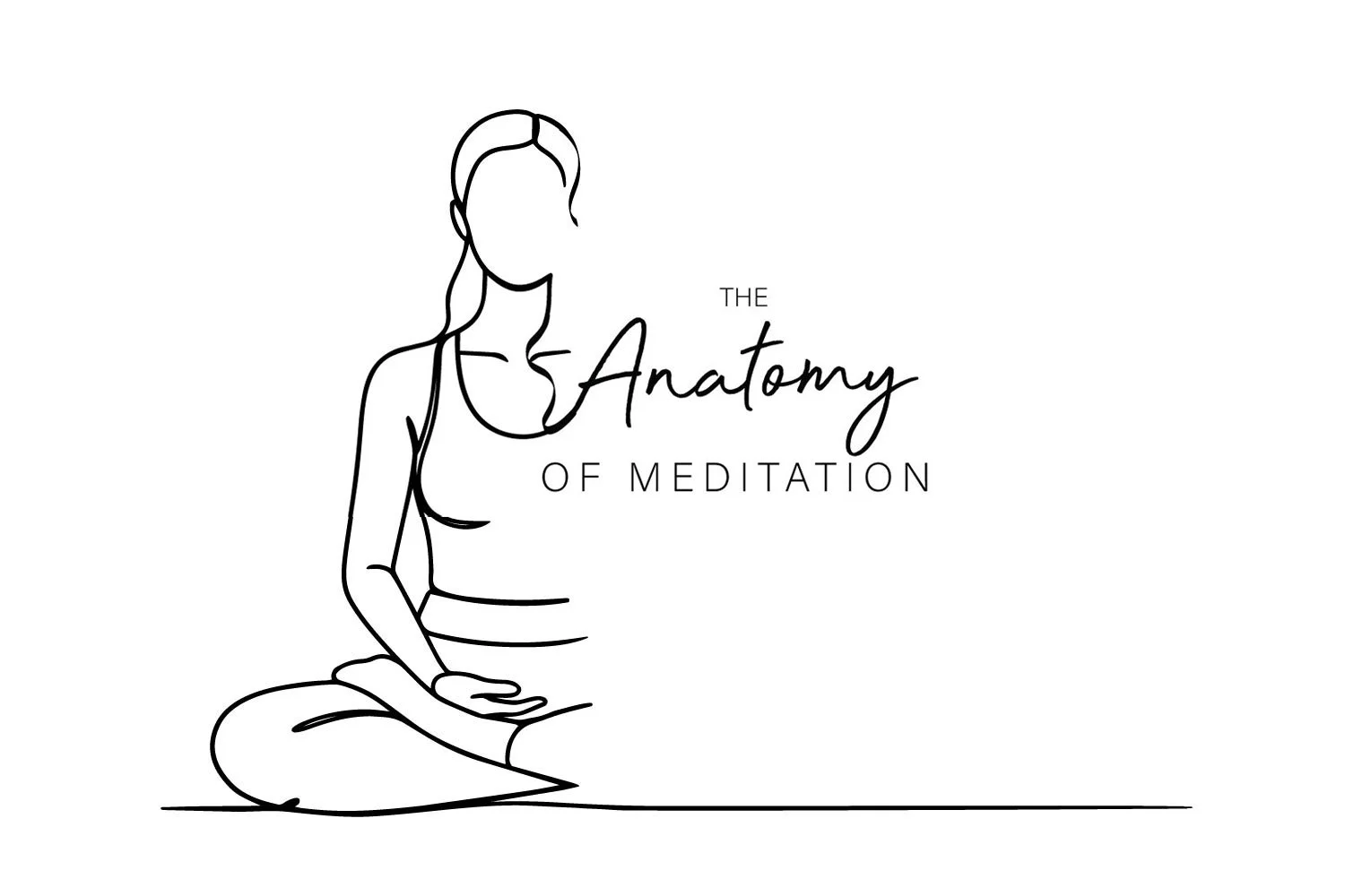 Line drawing of woman meditating with title "The Anatomy of Meditation"