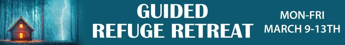 Guided Refuge Retreat – Mon-Fri – March 9-13