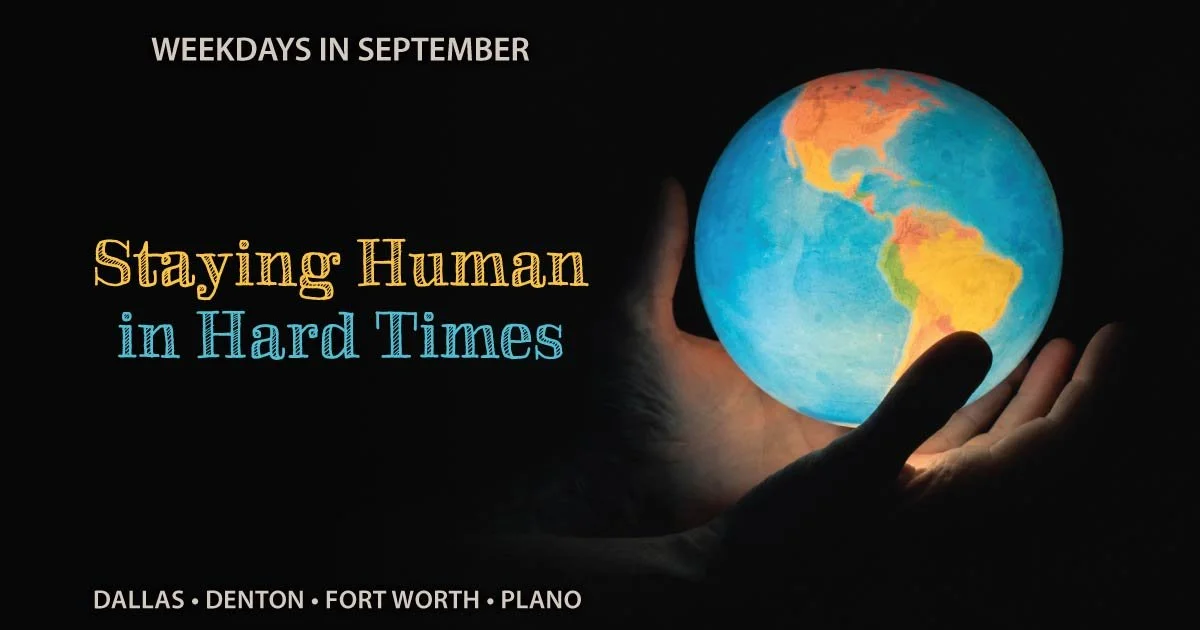 Staying Human in Hard Times: Keeping Compassion Alive When You're Exhausted — Meditation Classes in Dallas, Denton, Fort Worth, Plano