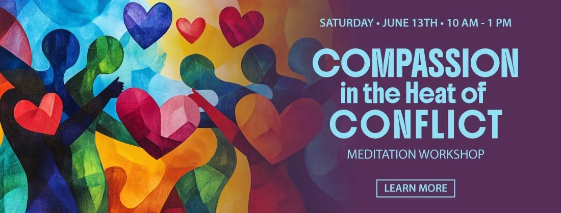 Meditation Workshop in Dallas, Saturday, June 13, 10 am - 1 pm — Compassion in the Heat of Conflict