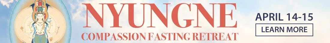 Nyungne Compassion Fasting Retreat – April 14-15