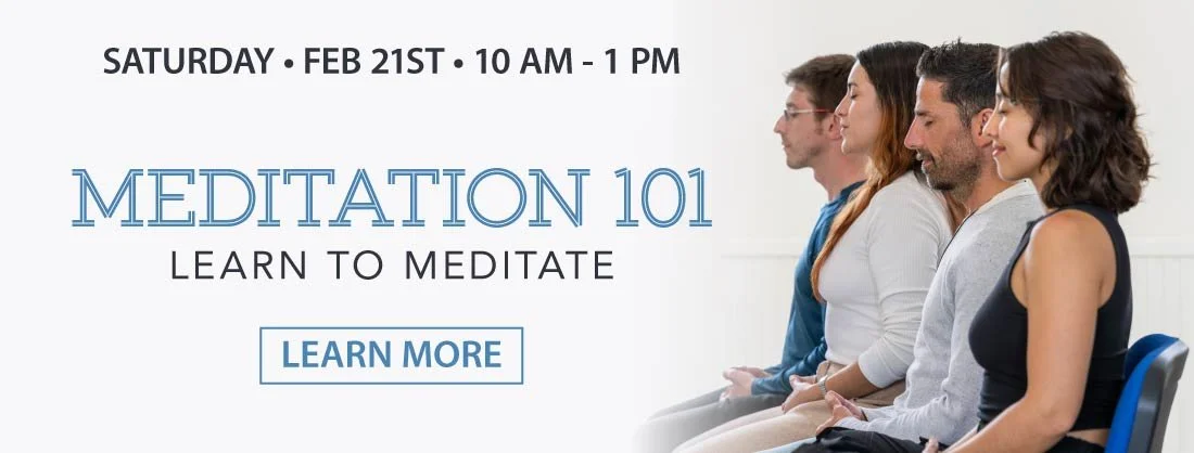 Meditation 101 - Learn to Meditate - Saturday, Feb. 21, 10 am - 1 pm