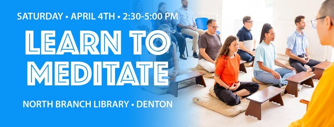 Learn to Meditate – Denton North Branch Library – Saturday, April 4, 2:30 - 5:00 pm