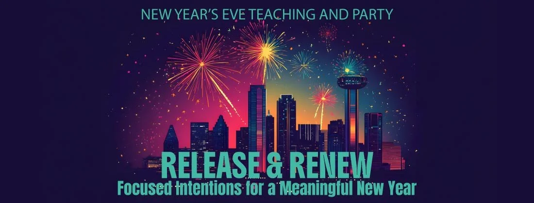New Year's Eve Teaching and Party – Release & Renew, Focused Intentions for a Meaningful New Year