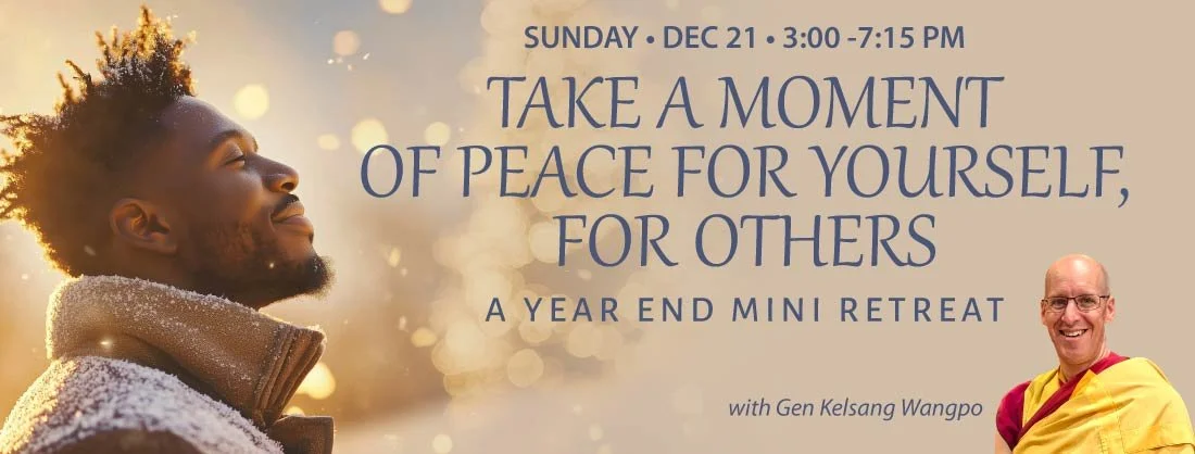 Mini-retreat, Sunday, December 21 - Take a Moment of Peace for Yourself, for Others