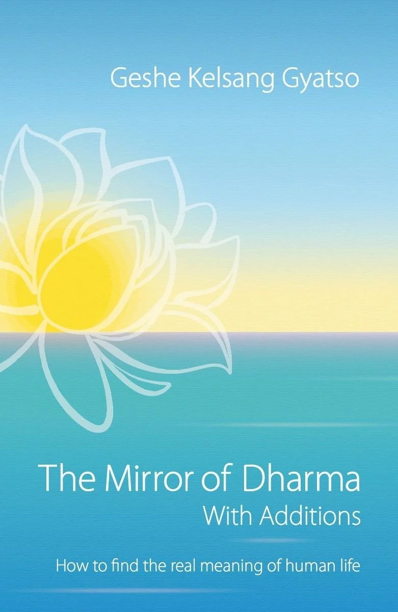 The Mirror of Dharma with Additions, by Geshe Kelsang Gyatso