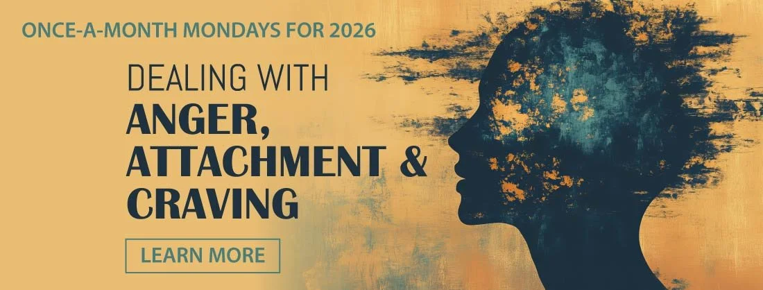 Meditation Class Monday, August 3 — Dealing with Anger, Attachment & Craving