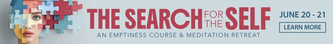 The Search for the Self — An Emptiness Course & Meditation Retreat — June 20-21 in Dallas