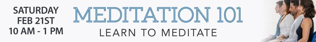 Meditation 101 - Learn to Meditate - Saturday, Feb. 21, 10 am - 1 pm