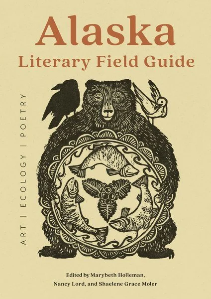 Jeremy Pataky, contributor · Alaska Literary Field Guide: Art · Ecology · Poetry edited by Holleman, Lord, & Moler · Mountaineers, 2026
