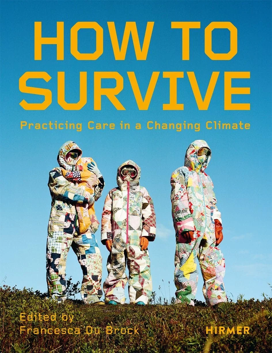 Book cover titled "How to Survive: Practicing Care in a Changing Climate," featuring three people standing outdoors in colorful patchwork protective suits with hoods and goggles against a clear blue sky.