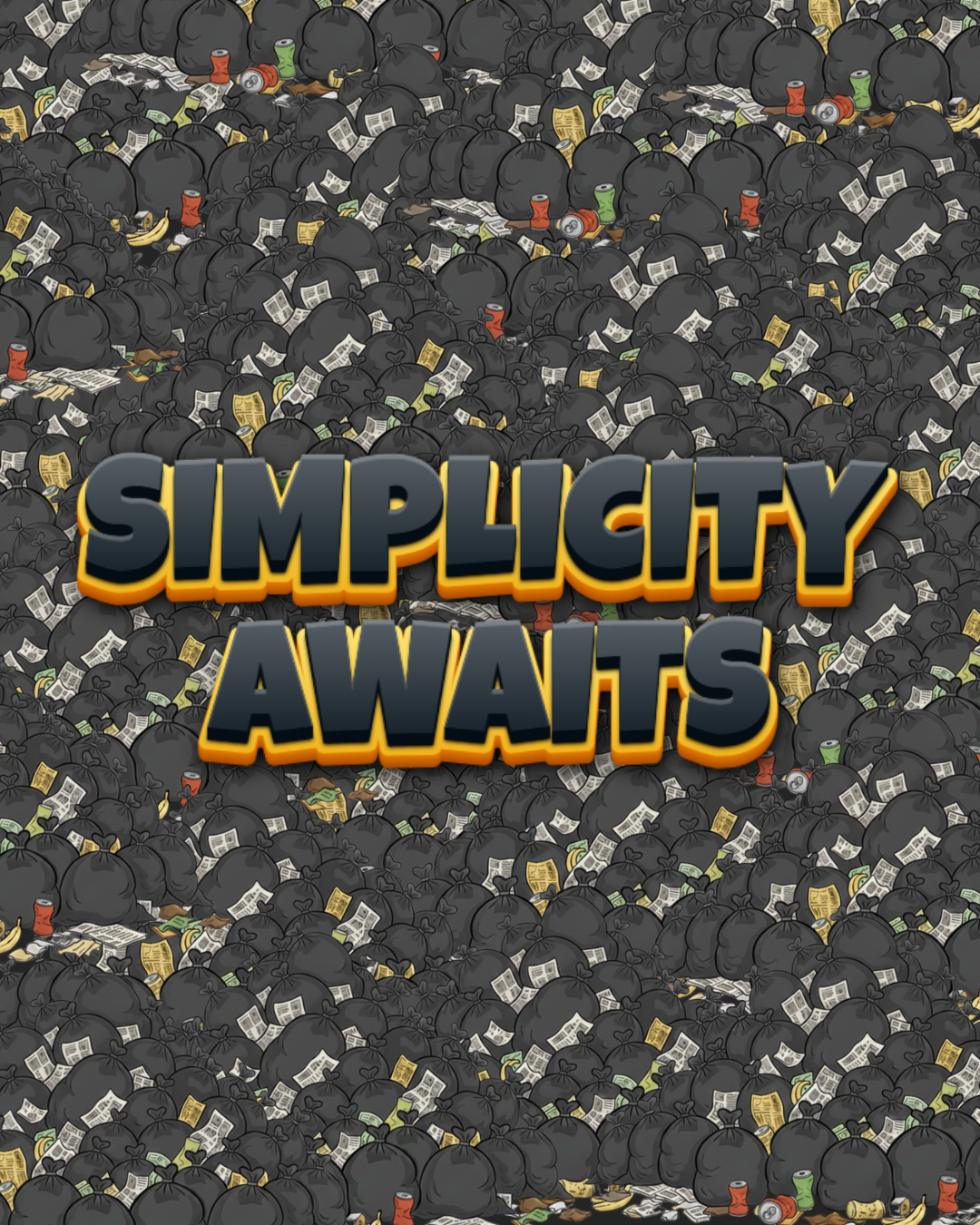 A large pile of black garbage bags filled with trash, with scattered newspaper pages, plastic bottles, and other waste around them, and the words "SIMPLICITY AWAITS" in bold, colorful letters in the foreground.