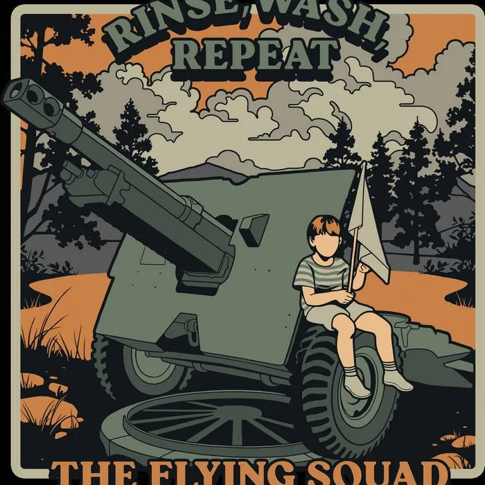 An illustration of a child sitting on a military vehicle in a forest, holding a small flag, with the words 'Rinse, Wash, Repeat' at the top and 'The Flying Squad' at the bottom.