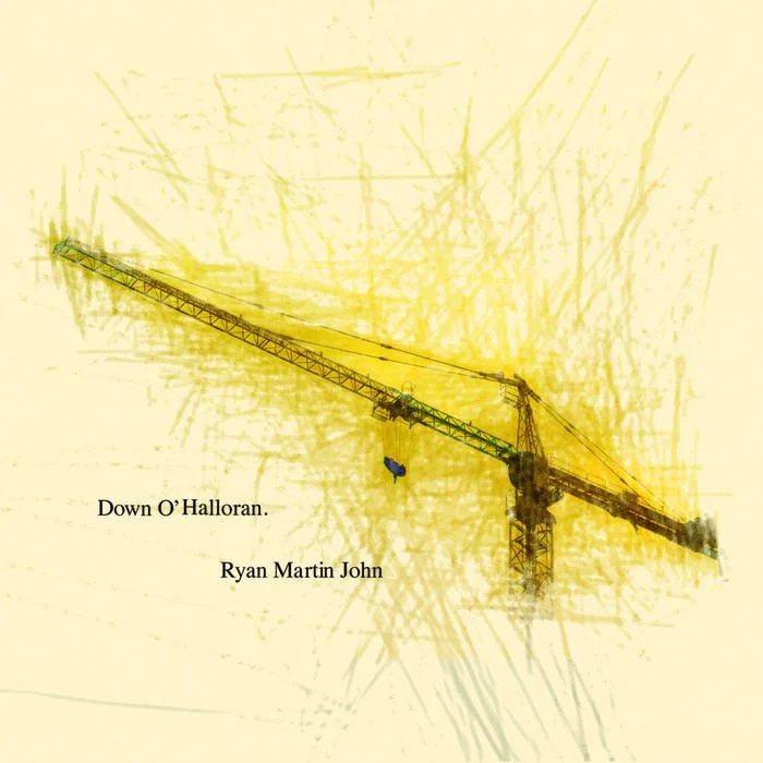 Artwork of a yellow construction crane with abstract yellow brushstrokes in the background. Text on the image reads 'Down O’Halloran' and 'Ryan Martin John.'