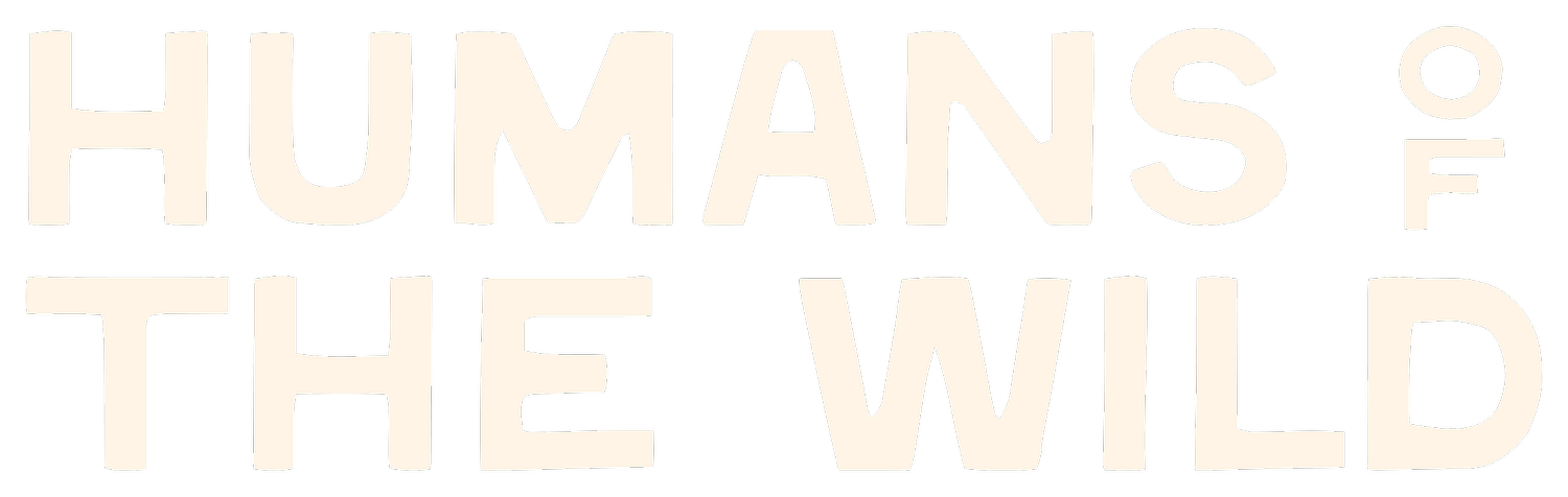 HUMANS OF THE WILD