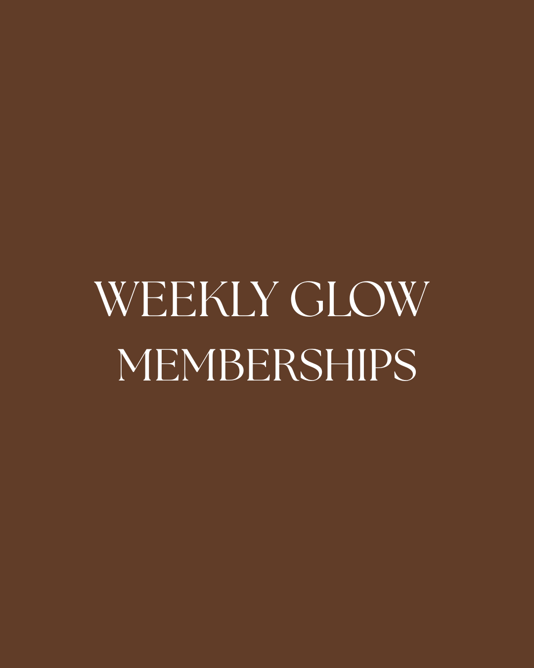 WEEKLY GLOW MEMBERSHIP