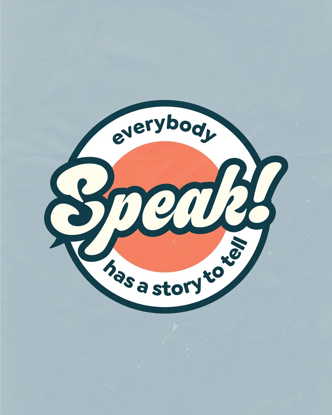 A circular logo with the phrase "everybody speak! has a story to tell!" in black and white text, with the word "speak!" in large cursive font and a background of an orange and pink gradient circle.