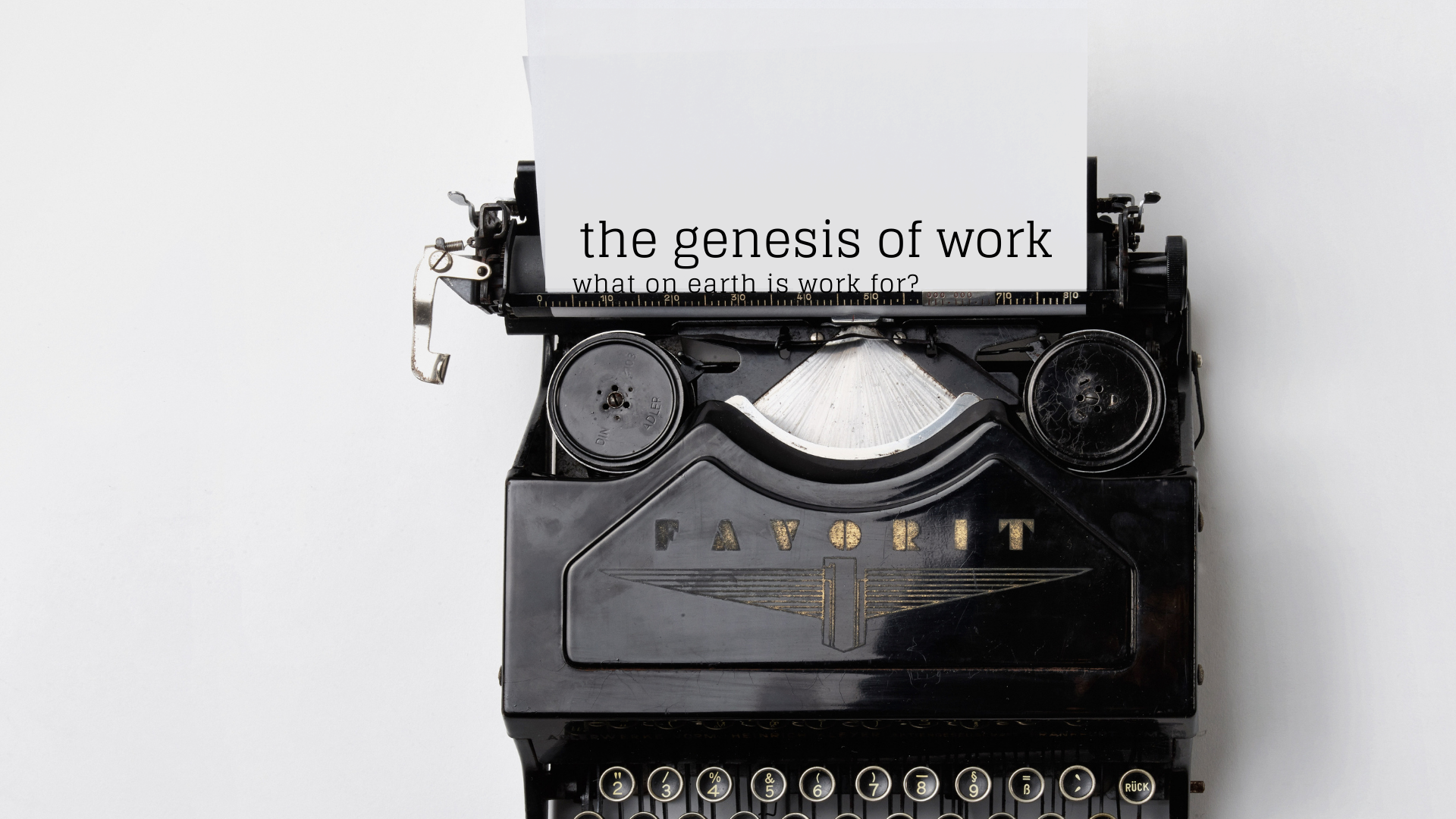 The Genesis of work
