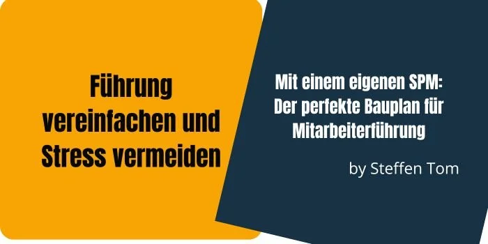 "Führung vereinfachen und Stress vermeiden" und 'Mit einem eigenen SPM: Der perfekte Bauplan für Mitarbeiterführung' von Steffen Tom.
