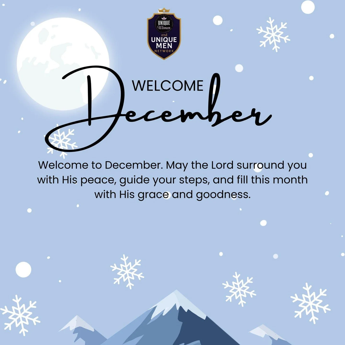 Welcome to the month of December. May the Lord crown this season with His goodness and cause His light to shine upon your path. As the year draws to a close, may your heart be strengthened, your hope renewed, and your home filled with peace. May the 