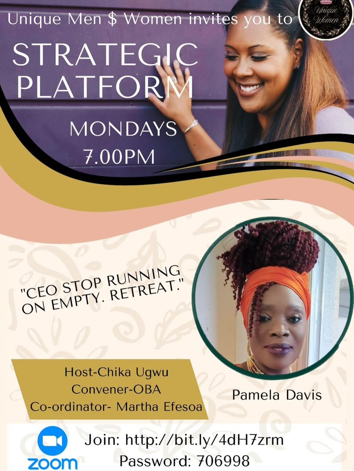 You are warmly invited to this week&rsquo;s Strategic Platform meeting hosted by Unique Men &amp; Women.

Join us this Monday at 7:00PM on Zoom for an empowering and refreshing session themed:
&ldquo;CEO, Stop Running on Empty. Retreat.&rdquo;

Guest