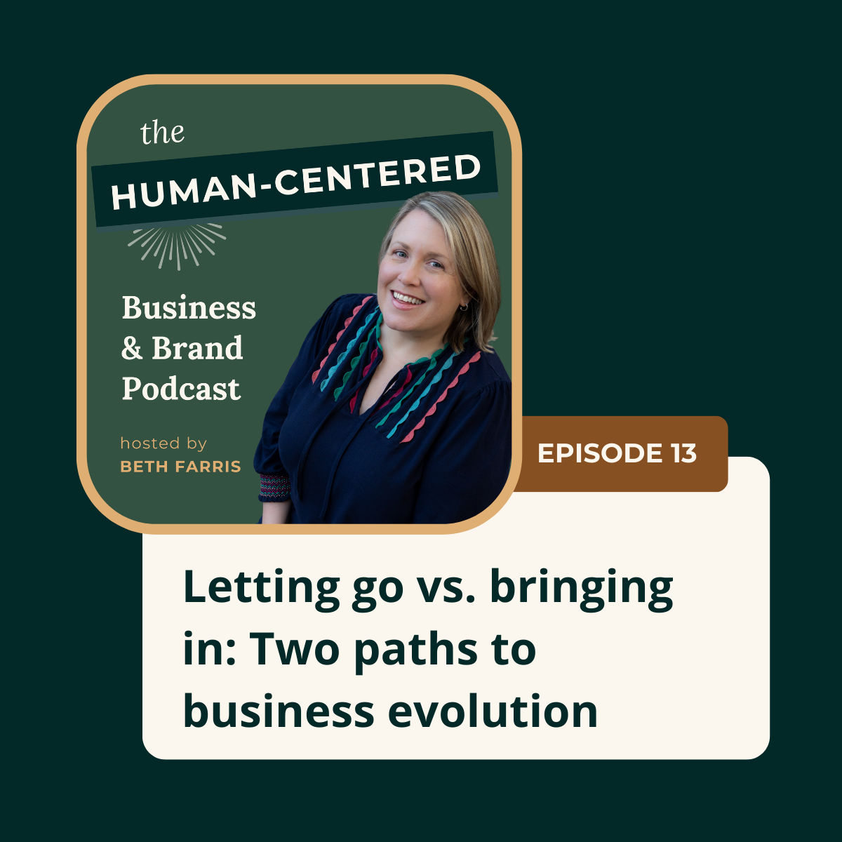 13 – Letting go vs. bringing in: Two paths to business evolution