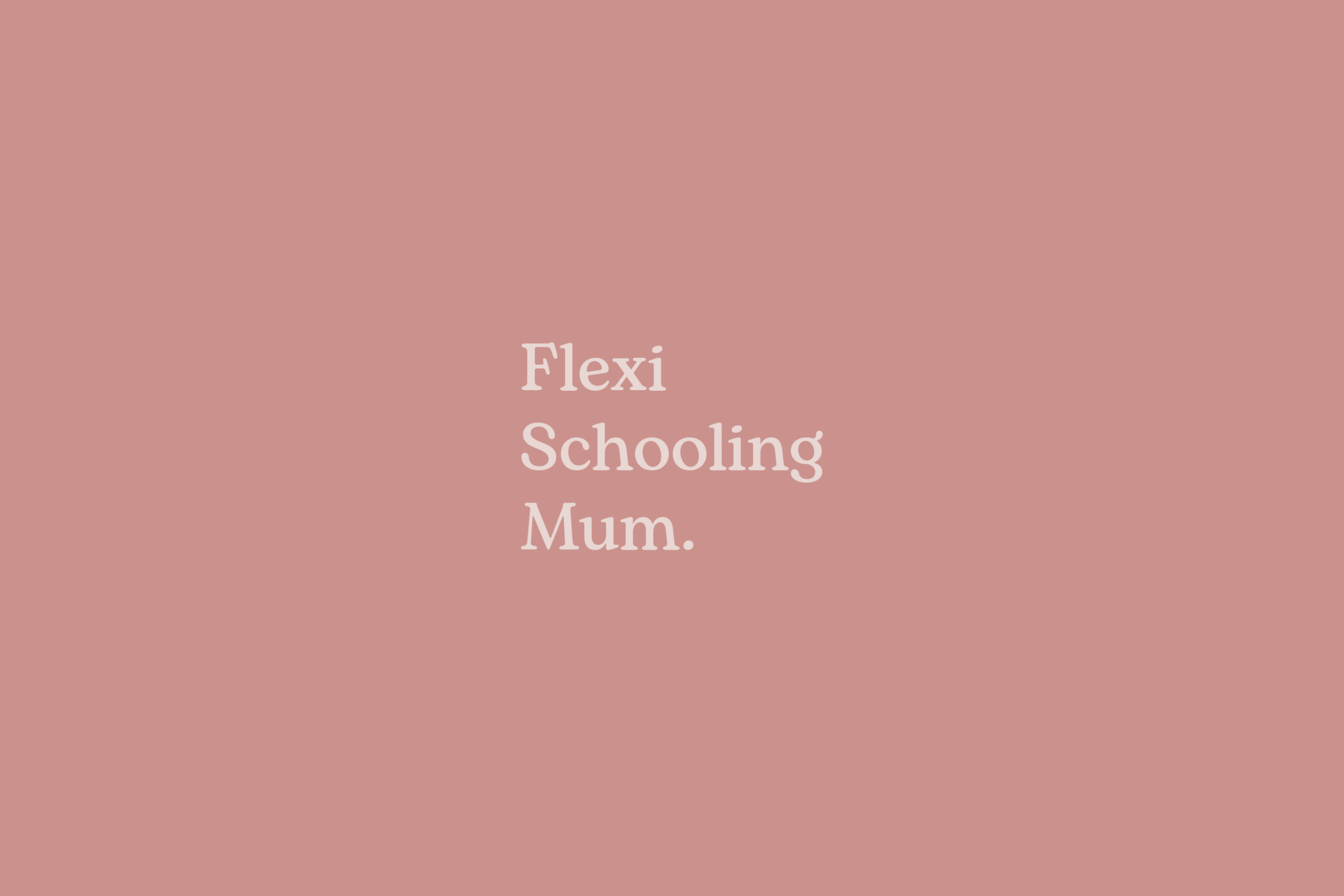 Flexi Schooling Mum