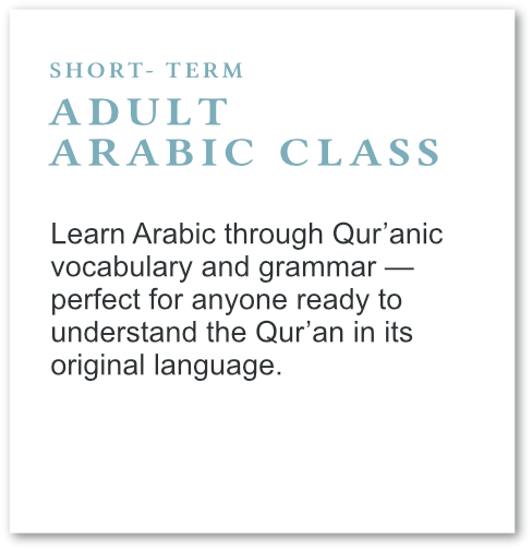 short-term adult Arabic class teaching Quranic Arabic vocabulary and grammar.