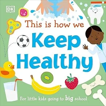 Colorful illustrated cover with the title 'This is how we Keep Healthy' and subtitle 'For little kids going to big school'. Includes images of a butterfly, hand, milk carton, rubber duck, soccer ball, kiwi, banana, strawberry with stem, bone, and a person in a lab coat.