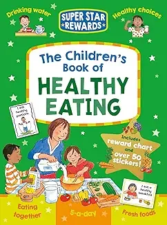 Cover of a children's book titled 'The Children's Book of Healthy Eating,' featuring children eating and drinking, with banners reading 'Super Star Rewards,' 'Healthy choices,' and 'Eating together.'
