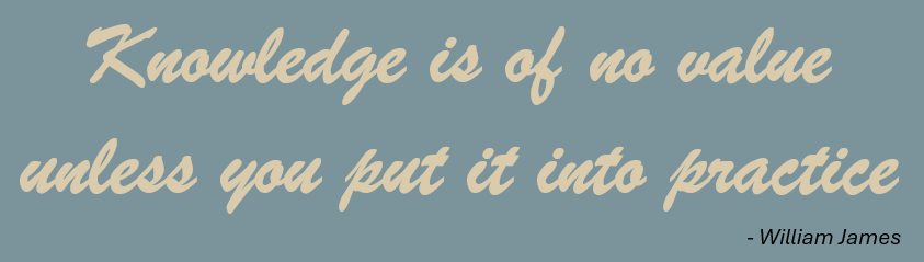 Quote in beige cursive text on a blue background reads: 'Knowledge is of no value unless you put it into practice.' - William James.