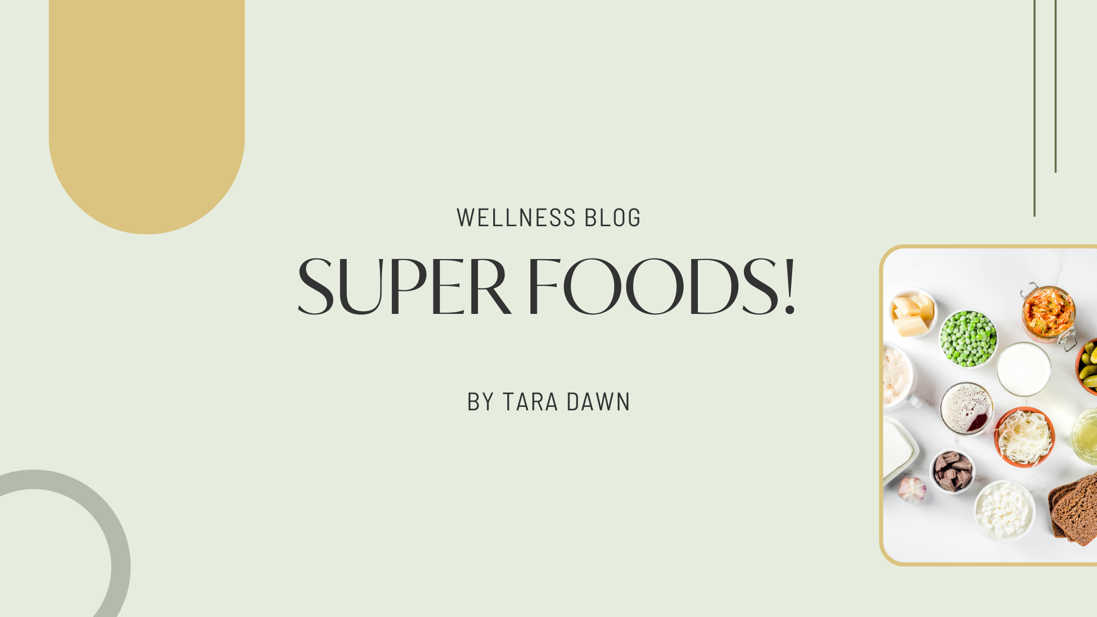 Cover page of a wellness blog titled 'Superfoods!' by Tara Dawn, featuring a photo of various superfoods such as peas, cheese, and grains in small bowls.
