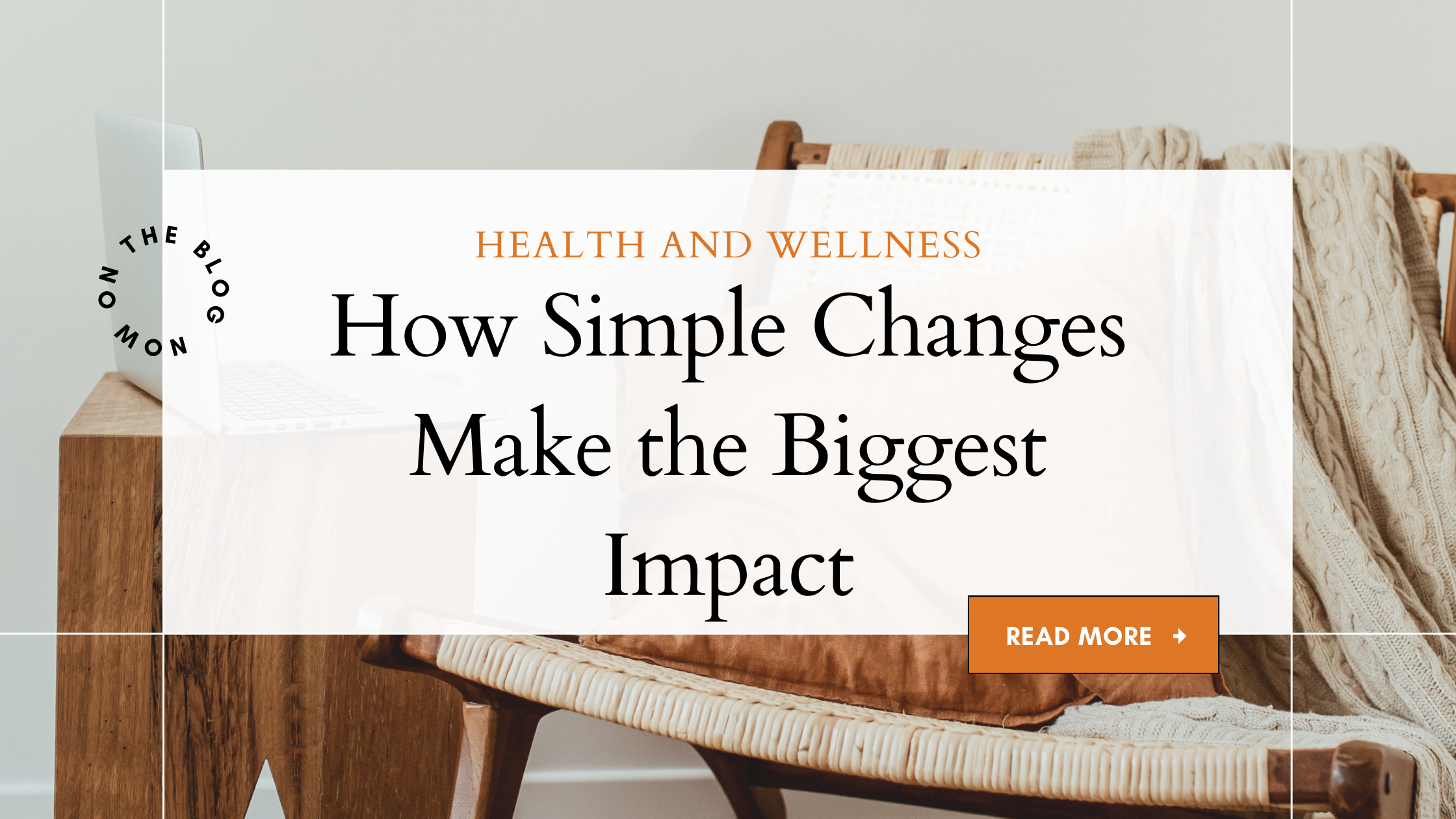 Close-up of a promotional web page for health and wellness, featuring a wooden chair with knitted blankets and a laptop on a wooden table, with overlay text about simple changes making a big impact.