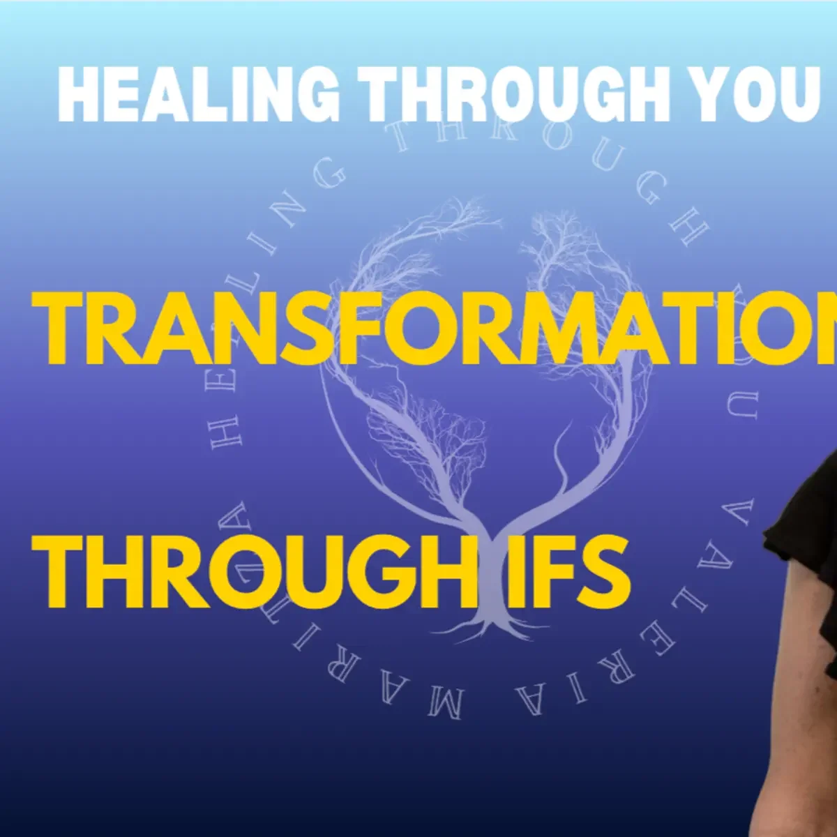 Text on a blue gradient background reading 'Healing Through You, Through' and 'Transformation Through Ifs', with a faint graphic of a tree and circular text around it.