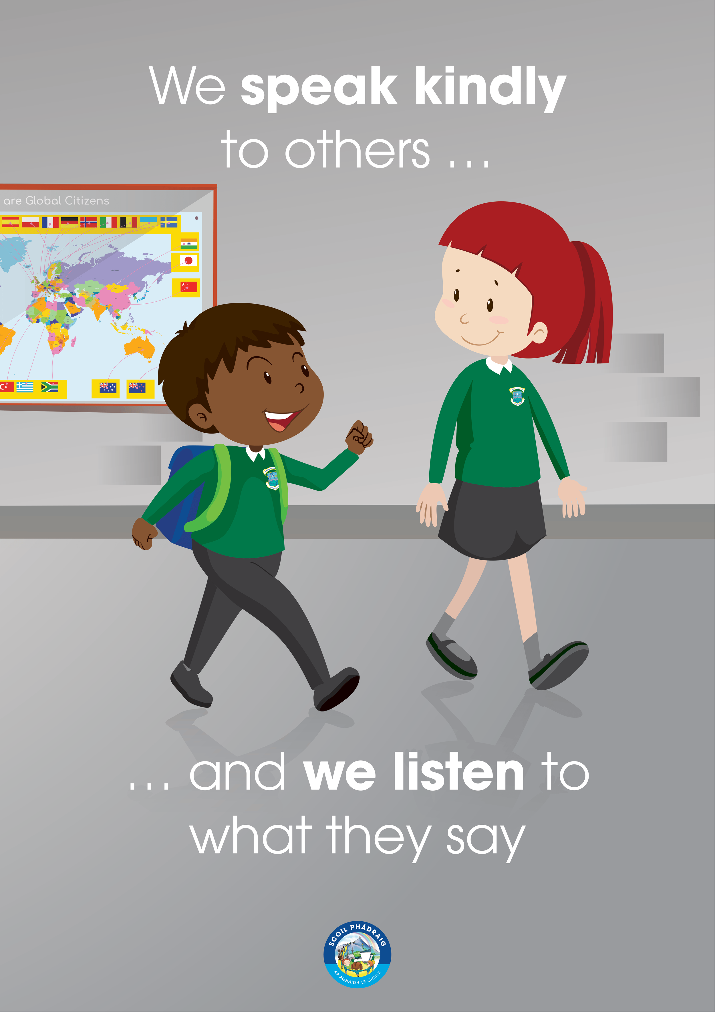 Children in school uniforms walking and smiling in front of a world map with flags. The text says, 'We speak kindly to others... and we listen to what they say.' The logo of the Scoil Phádraig school is at the bottom.