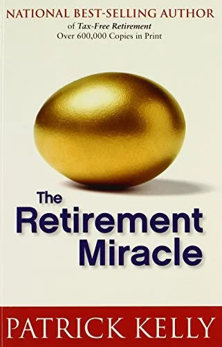 Cover of the book The Retirement Miracle, by Patrick Kelly, the cover has a golden egg on the cover